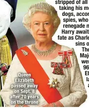  ?? ?? Queen Elizabeth passed away on Sept. 8 after 70 years on the throne