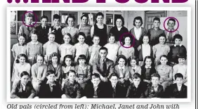  ?? ?? Old pals (circled from left): Michael, Janet and John with their classmates at Downsell road School, Stratford, in 1956