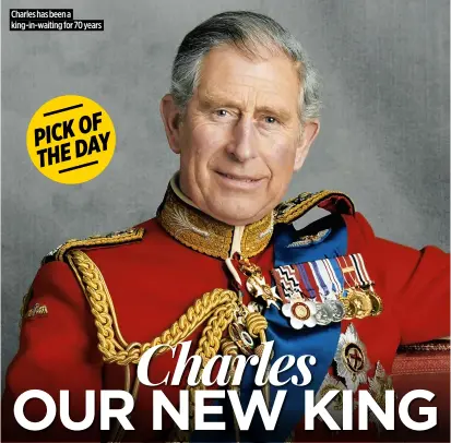  ?? ?? Charles has been a king-in-waiting for 70 years
