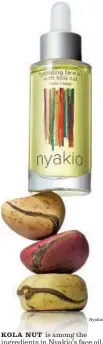  ?? Nyakio ?? KOLA NUT is among the ingredient­s in Nyakio’s face oil.