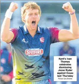  ?? Picture: Gary Browne ?? Kent’s Ivan Thomas celebrates dismissing Jesse Ryder against Essex last Thursday