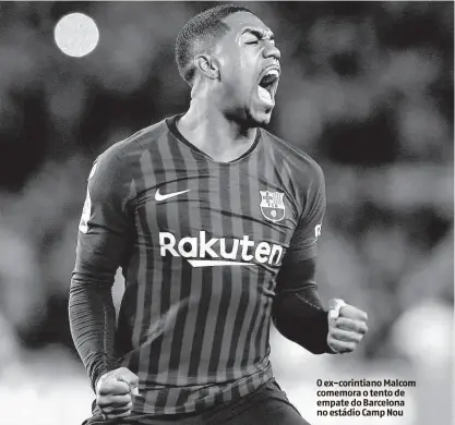  ?? Lluis GENE/AFP ?? O ex-corintiano Malcom comemora o tento de empate do Barcelona no estádio Camp Nou