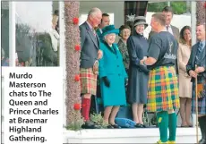  ??  ?? Murdo Masterson chats to The Queen and Prince Charles at Braemar Highland Gathering.