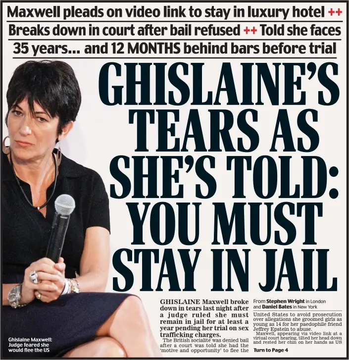  ??  ?? Ghislaine Maxwell: Judge feared she would flee the US