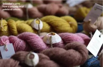  ??  ?? Shilasdair’s yarns have a uniquely local palette of colours