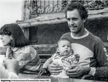  ??  ?? Beginning: In the secure arms of his proud father Josep in 1982.