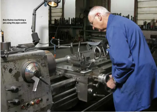  ?? ?? Bob Hulme machining a job using the pipe centre