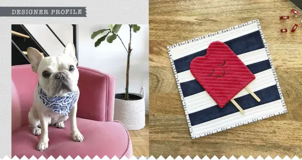  ??  ?? Above: Edie the French bulldog, who has her own Aurifil thread collection! Above right: Christophe­r masters adorable mini quilts