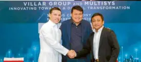  ??  ?? The Villar Group partnered with Multisys Technologi­es to deliver game-changing solutions that will benefit its consumers.