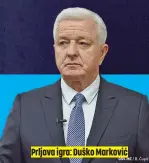  ??  ?? Prljava igra: Duško Marković