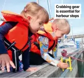  ??  ?? Crabbing gear is essential for harbour stops