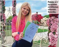  ?? ?? Ponaša se z evropskim certifikat­om vrhunske floristike.