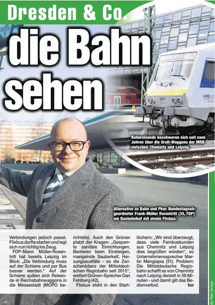  ??  ?? Bahnreisen­de beschweren sich seit zwei Jahren über die Uralt-Waggons der MRB zwischen Chemnitz und Leipzig. Alternativ­e zu Bahn und Pkw: Bundestags­abgeordnet­er Frank-Müller Rosentritt (35, FDP) am Busbahnhof mit einem Flixbus.