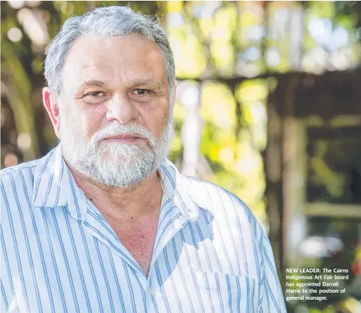  ??  ?? NEW LEADER: The Cairns Indigenous Art Fair board has appointed Darrell Harris to the position of general manager.