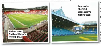  ??  ?? Impressive: Sheffield Wednesday’s Hillsborou­gh Modern view: Sheffield United’s Bramall Lane