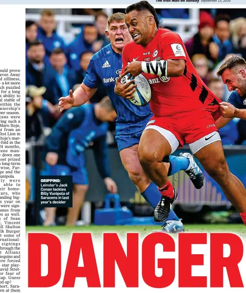  ??  ?? GRIPPING:
Leinster’s Jack Conan tackles Billy Vunipola of Saracens in last year’s decider