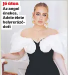  ?? ?? Jó úton
Az angol énekes, Adele élete helyrerázó­dott