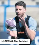  ??  ?? > LEAVING: Alex Cuthbert