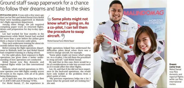  ??  ?? Dream come true: Mohd Danial now flies domestic and regional flights while Lee flies internatio­nal routes.