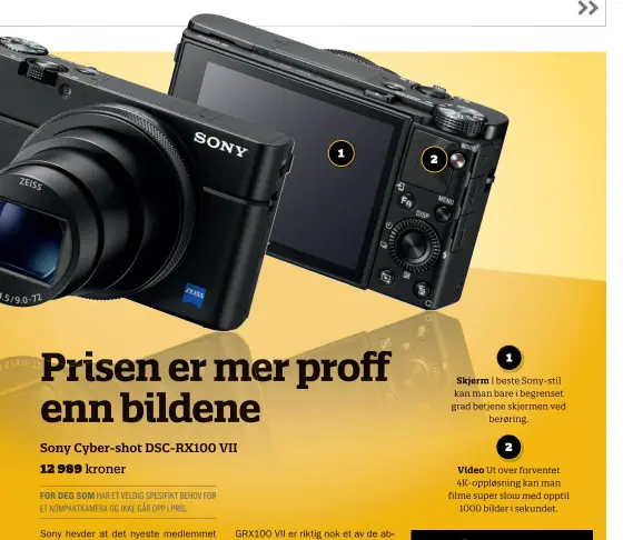  ??  ?? 1 2 Skjerm I beste Sony-stil kan man bare i begrenset grad betjene skjermen ved berøring. Video Ut over forventet 4K-oppløsning kan man filme super slow med opptil 1000 bilder i sekundet.