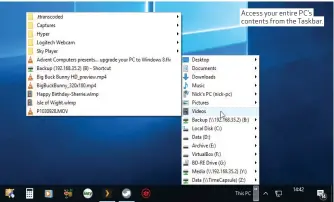  ??  ?? Access your entire PC’s contents from the Taskbar.