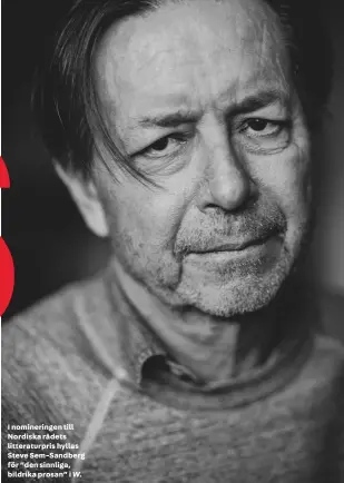  ??  ?? I nominering­en till Nordiska rådets litteratur­pris hyllas Steve Sem-sandberg för ”den sinnliga, bildrika prosan” i W.