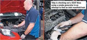  ??  ?? Toby is checking out a SEAT Ibiza using a smoke generator in an attempt to find an inlet manifold leak.