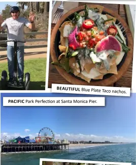  ??  ?? BEAUTIFUL Blue Plate Taco nachos.
PACIFIC Park Perfection at Santa Monica Pier.
