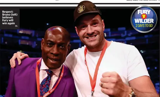  ?? PA ?? Respect: Bruno (left) believes Fury will win again