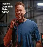  ??  ?? ‘Double Cross With Blake Griffin’
TURNER ENTERTAINM­ENT NETWORKS INC.