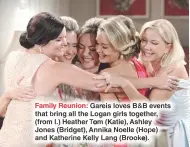  ??  ?? Family Reunion: Gareis loves B&amp;B events that bring all the Logan girls together, (from l.) Heather Tom (Katie), Ashley Jones (Bridget), Annika Noelle (Hope) and Katherine Kelly Lang (Brooke).