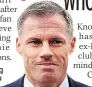  ??  ?? REGRET Carragher ‘sorting things out’ with sports guru