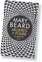  ??  ?? Mary Beard Mujeres y poder. Un manifiesto Planeta