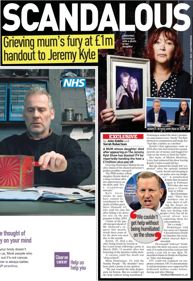  ?? ?? GRIEVING: Dominique with a photo of her daughter ‘BULLY’: Jeremy Kyle on his show
ADDICT: Kristie with Kyle in 2018