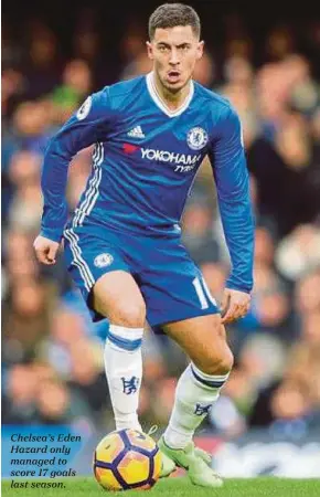  ??  ?? Chelsea’s Eden Hazard only managed to score 17 goals last season.