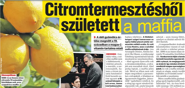  ?? ?? Monopólium 1989-re az összes olasz citromfa 70 százaléka Szicíliába­n volt, erre csapott le a maffia
