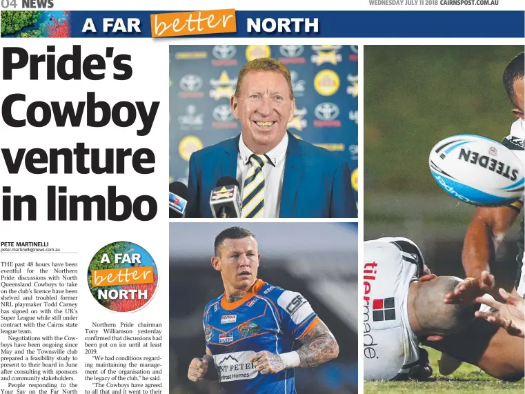  ??  ?? INTERESTIN­G TIMES: Cowboys football manager Peter Parr, top, has confirmed the Cowboys won’t be taking over the QRL licence of the Pride, above, who have lost the services of former Dally M medallist Todd Carney, bottom left.