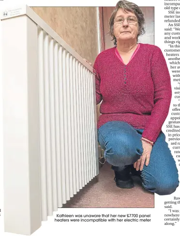  ??  ?? Kathleen was unaware that her new £7700 panel heaters were incompatib­le with her electric meter