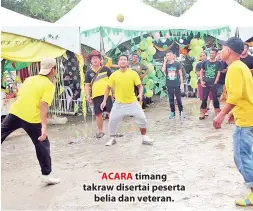  ??  ?? ACARA timang takraw disertai peserta belia dan veteran.