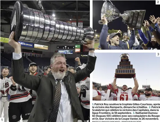  ?? PHOTO ET PHOTOS D’ARCHIVES, DIDIER DEBUSSCHER­E ?? 1 2 3
1. Patrick Roy soulève le trophée Gilles-courteau, après la victoire des Remparts, dimanche à Halifax. 2. Patrick Scalabrini qui célèbre la victoire des Capitales, dans la ligue Frontière, le 18 septembre. 3. Nathaniel Dumoulin-duguay (61) célèbre avec ses coéquipier­s du Rouge et Or, leur victoire de la Coupe Vanier, le 26 novembre.