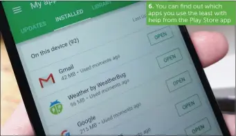  ??  ?? You can find out which apps you use the least with help from the Play Store app