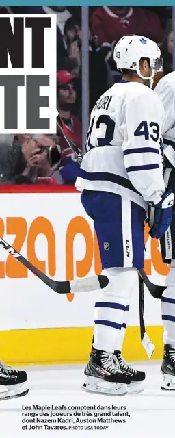  ?? PHOTO USA TODAY ?? Les Maple Leafs comptent dans leurs rangs des joueurs de très grand talent, dont Nazem Kadri, Auston Matthews et John Tavares.