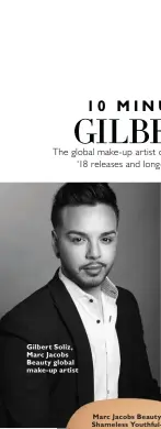  ??  ?? Gilbert Soliz, Marc Jacobs Beauty global make-up artist