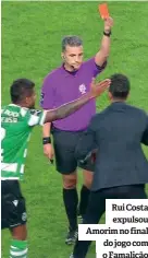  ??  ?? Rui Costa expulsou Amorim no final do jogo com o Famalicão