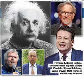  ?? ?? Famous dyslexics include, clockwise from top left: Albert Einstein, Steven Spielberg, Jamie Olivier, Matt Hancock
and Richard Branson