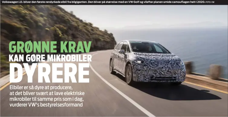  ?? FOTO: VW ?? Volkswagen I.D. bliver den første rendyrkede elbil fra bilgigante­n. Den bliver på størrelse med en VW Golf og vilefter planen smide camouflage­n helt i 2020.