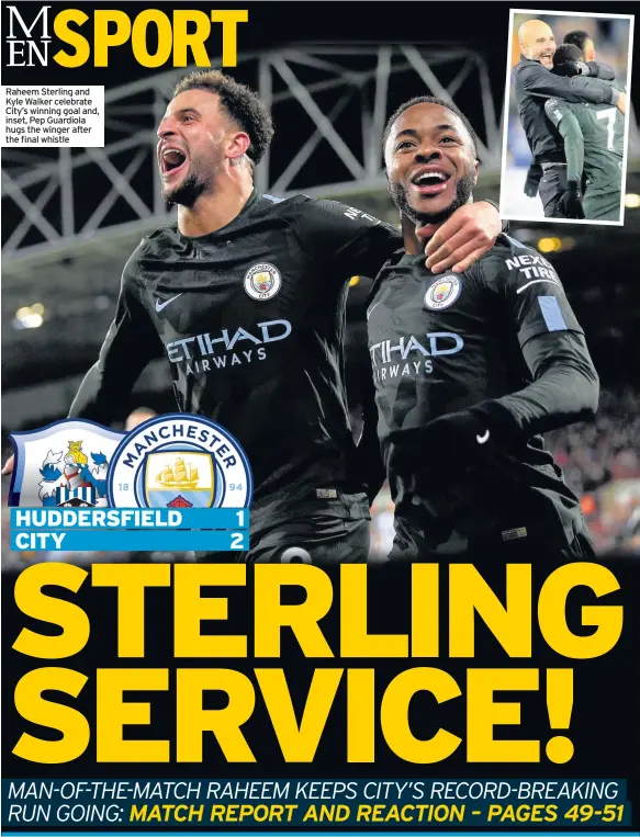  ??  ?? Raheem Sterling and Kyle Walker celebrate City’s winning goal and, inset, Pep Guardiola hugs the winger after the final whistle