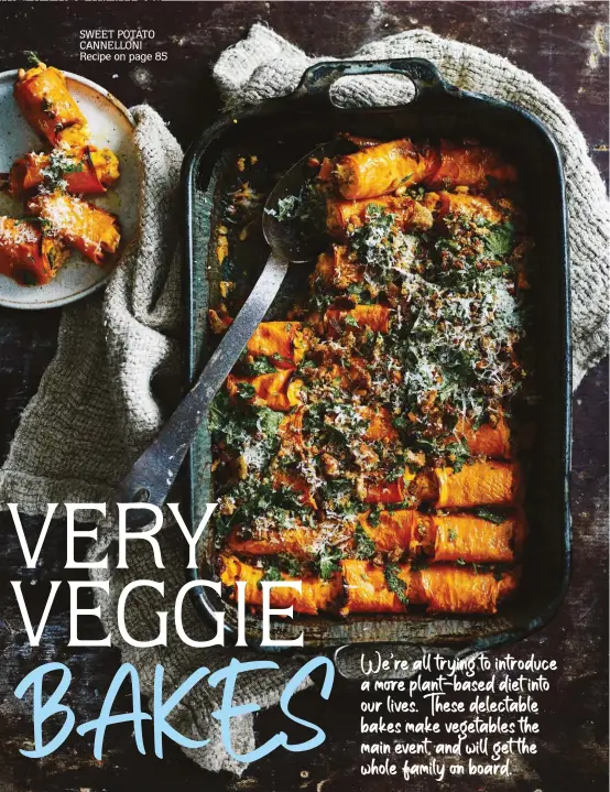  ??  ?? SWEET POTATO CANNELLONI Recipe on page 85