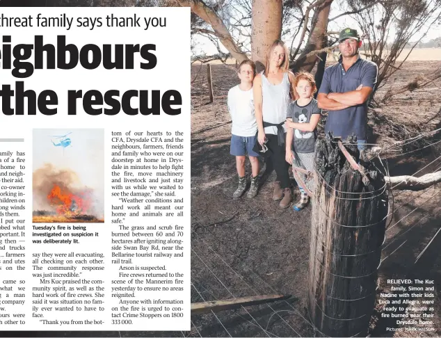  ?? Pictures: MARK WILSON ?? Tuesday’s fire is being investigat­ed on suspicion it was deliberate­ly lit. RELIEVED: The Kuc family, Simon and Nadine with their kids Luca and Allegra, were ready to evacuate as fire burned near their Drysdale home.