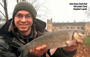  ??  ?? One Avon chub that fell under Chris Haydon’s spell.